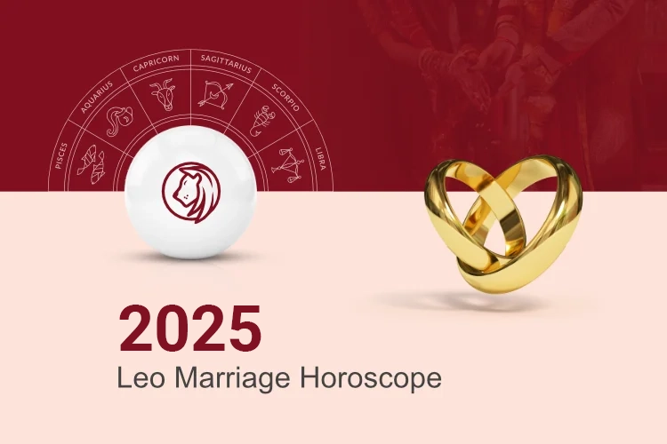 2025 Leo Marriage Horoscope : Be steady in your relationship and good in your heart