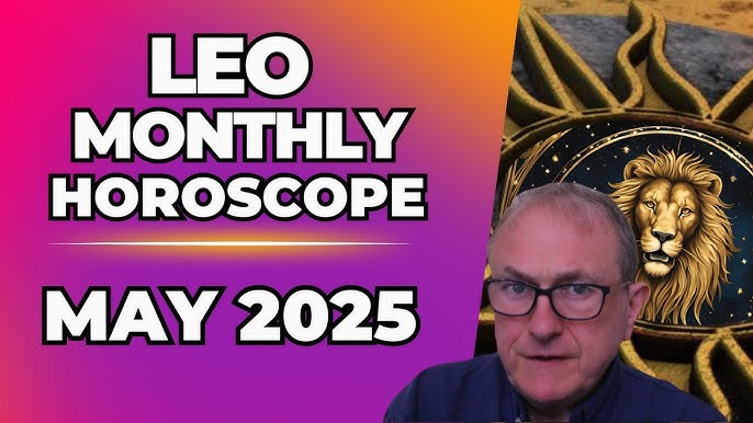 Leo Horoscope May 2025: Key Things You Need to Know This Month!